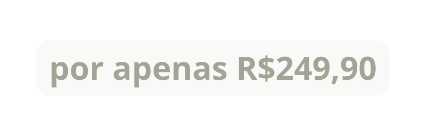 por apenas R 249 90